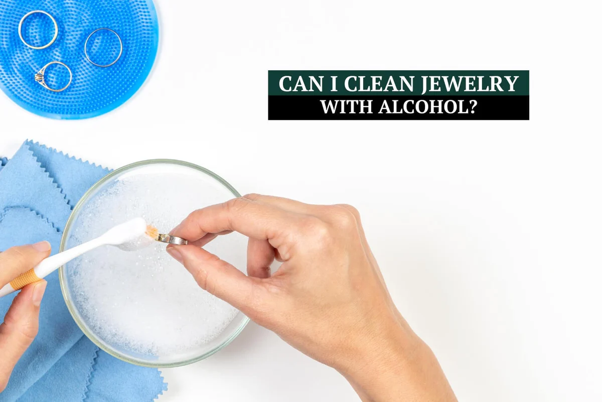 Is it safe to clean jewelry with alcohol and how do I do it?