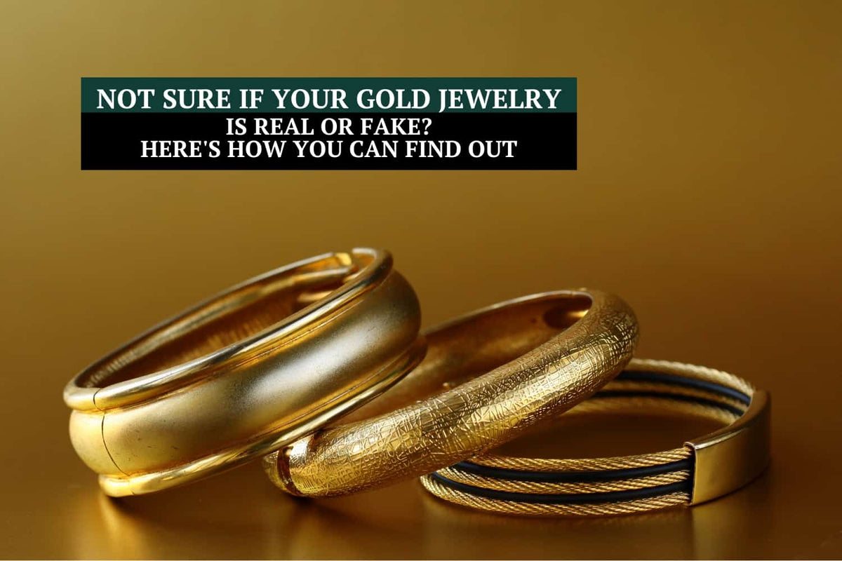 Not Sure if Your Gold Jewelry is Real or Fake? Here's How You Can Find