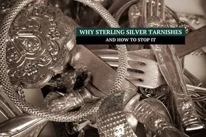 Why Sterling Silver Tarnishes and How to Stop It