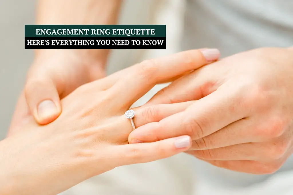 Engagement Ring Etiquette: Here's Everything You Need to Know