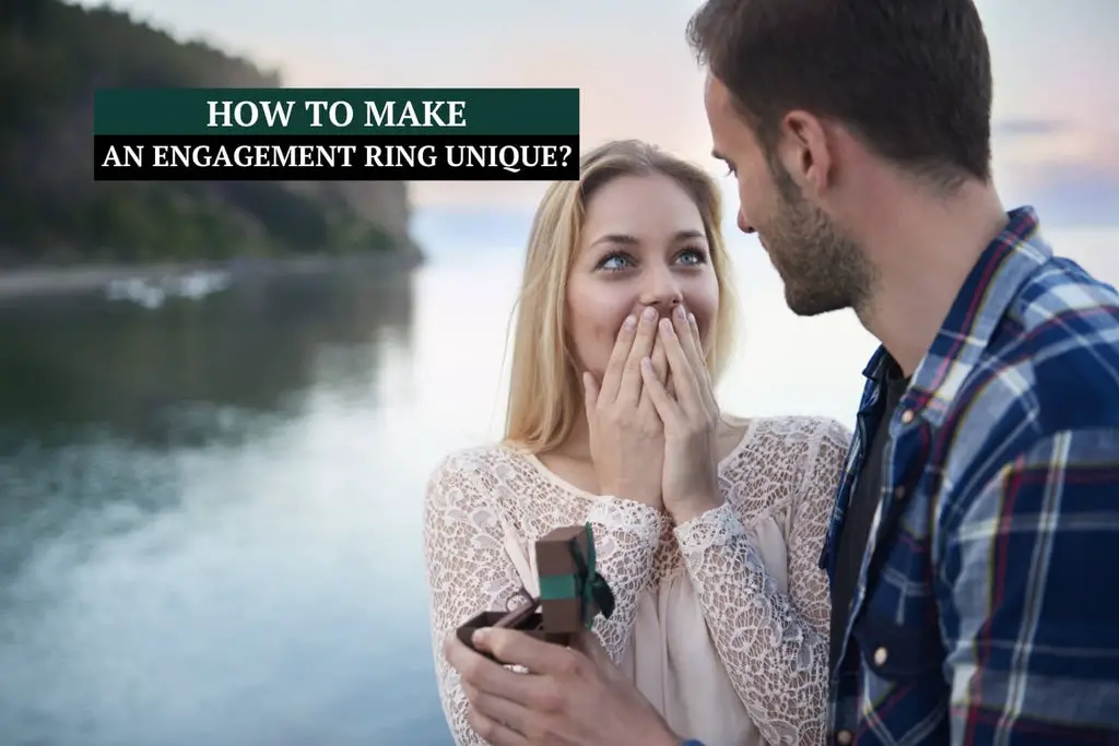 Popping the Question: How to Make an Engagement Ring Unique?