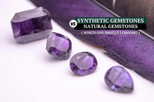 Synthetic Gemstones vs. Natural Gemstones