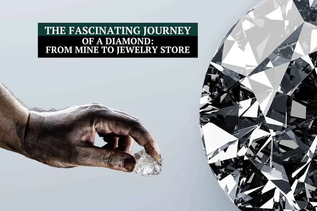 The Fascinating Journey of a Diamond: From Mine to Jewelry Store