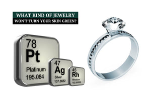 What Kind of Jewelry Won’t Turn Your Skin Green?